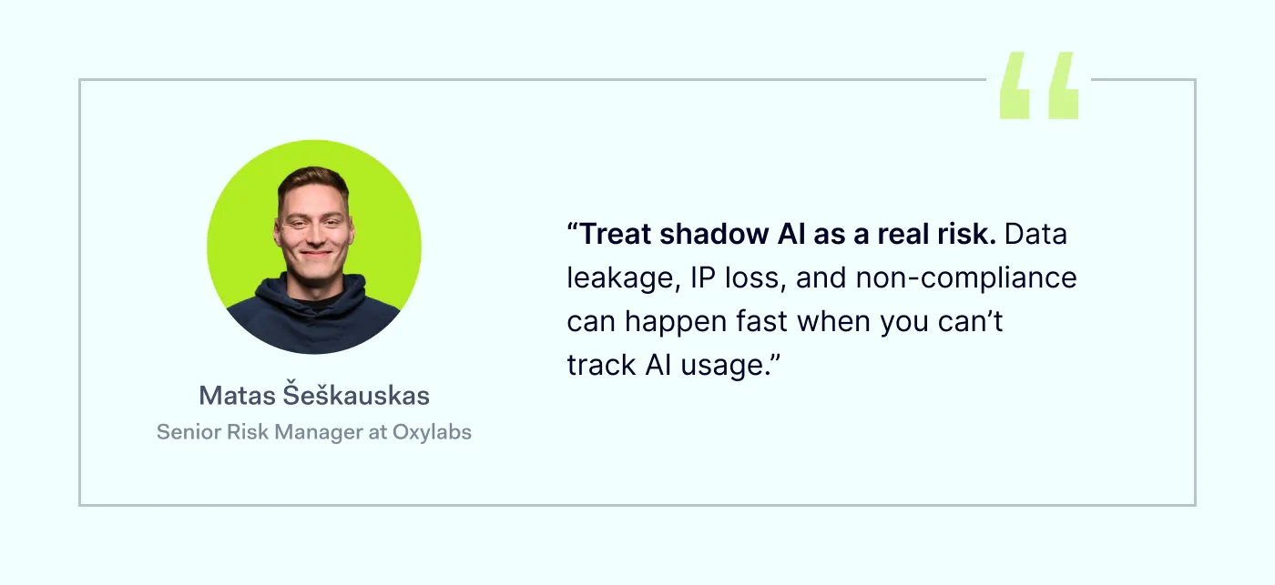A security tip from Matas Šeškauskas, Senior Risk Manager at Oxylabs, about the risks of shadow AI