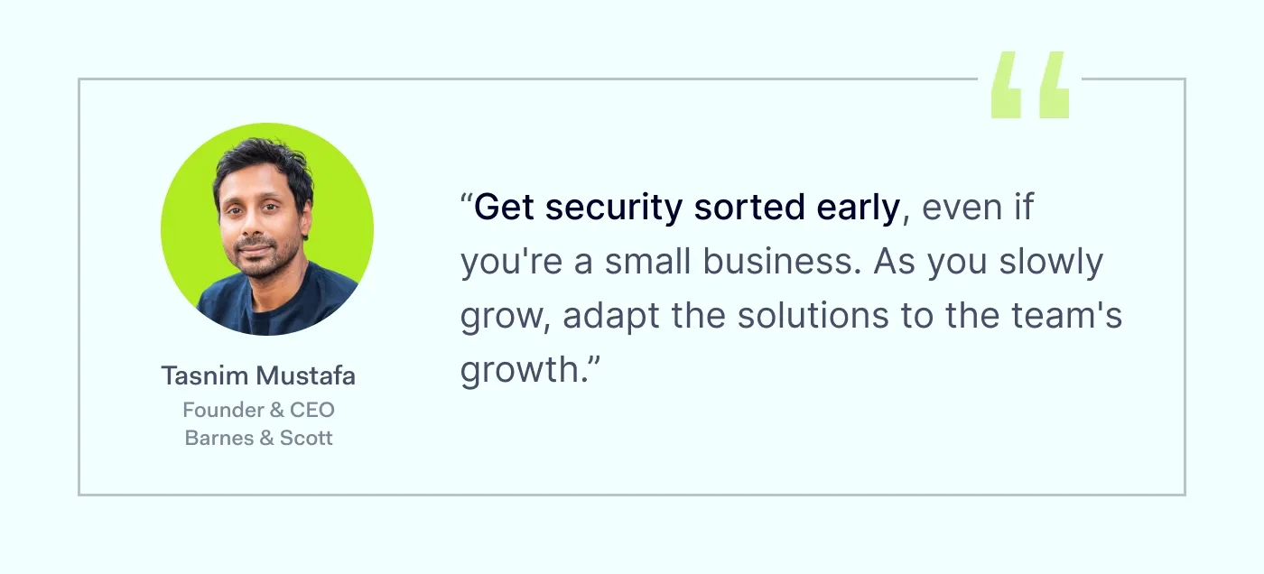 A security tip from Barnes & Scot CEO for small businesses about scaling security