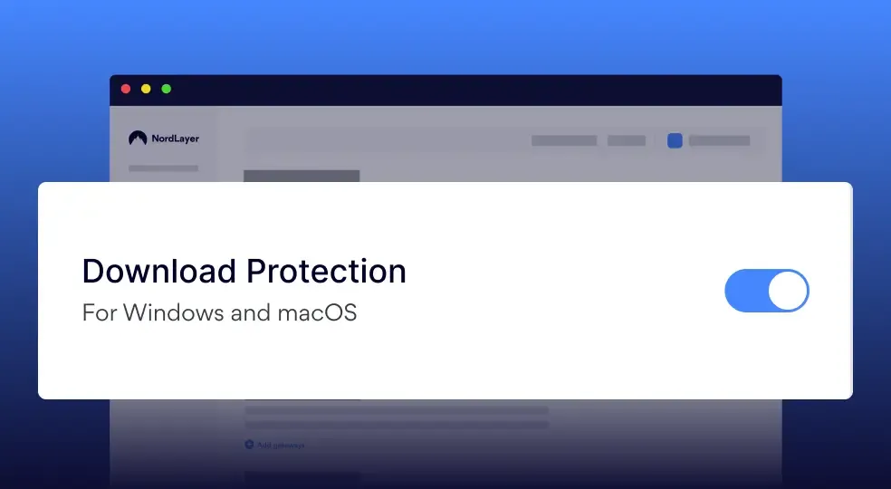 Download Protection toggle for Windows and macOS in NordLayer